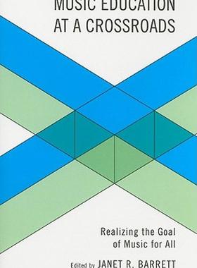 【预售】Music Education at a Crossroads: Realizing the Goal