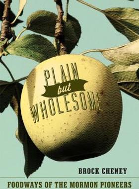 【预售】Plain But Wholesome: Foodways of the Mormon