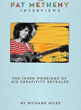 【预售】The Pat Metheny Interviews: The Inner Workings of