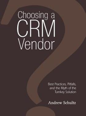 【预售】Choosing a Crm Vendor: Best Practices, Pitfalls, and