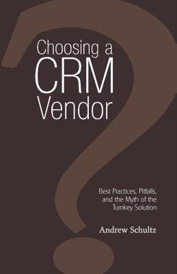 【预售】Choosing a Crm Vendor: Best Practices, Pitfalls, and