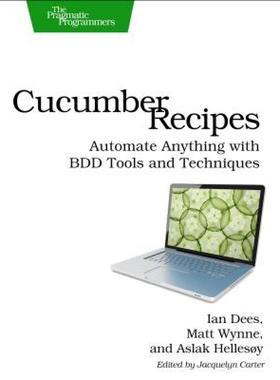 【预售】Cucumber Recipes: Automate Anything with BDD Tools