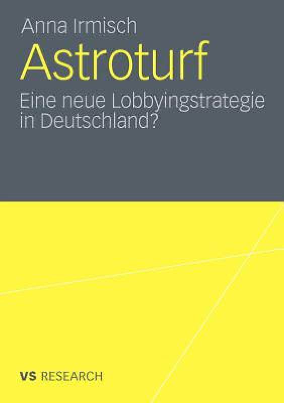 【预售】Astroturf: Eine Neue Lobbyingstrategie in