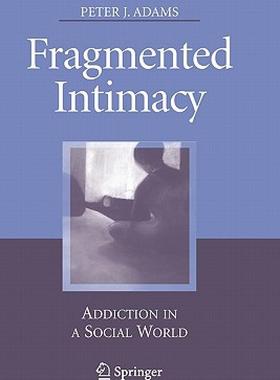 【预售】Fragmented Intimacy: Addiction in a Social World