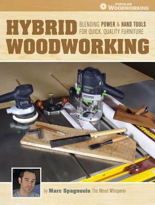 【预售】Hybrid Woodworking: Blending Power & Hand Tools for