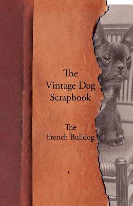 【预售】The Vintage Dog Scrapbook - The French Bulldog
