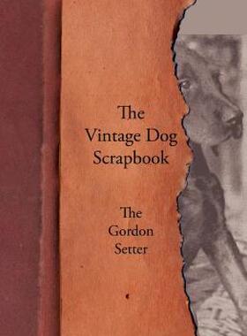 【预售】The Vintage Dog Scrapbook - The Gordon Setter