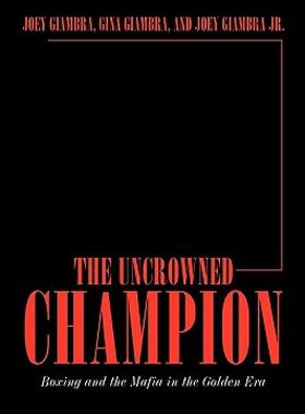【预售】The Uncrowned Champion: Boxing and the Mafia in the