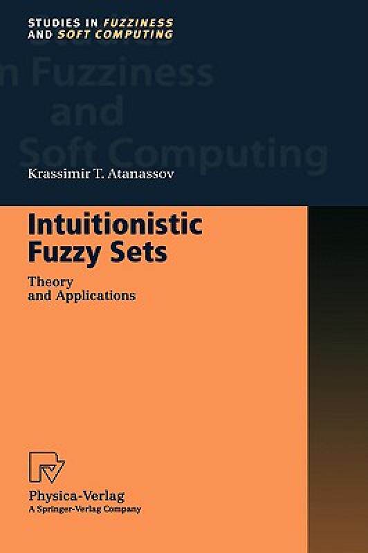 【预售】Intuitionistic Fuzzy Sets: Theory and Applications