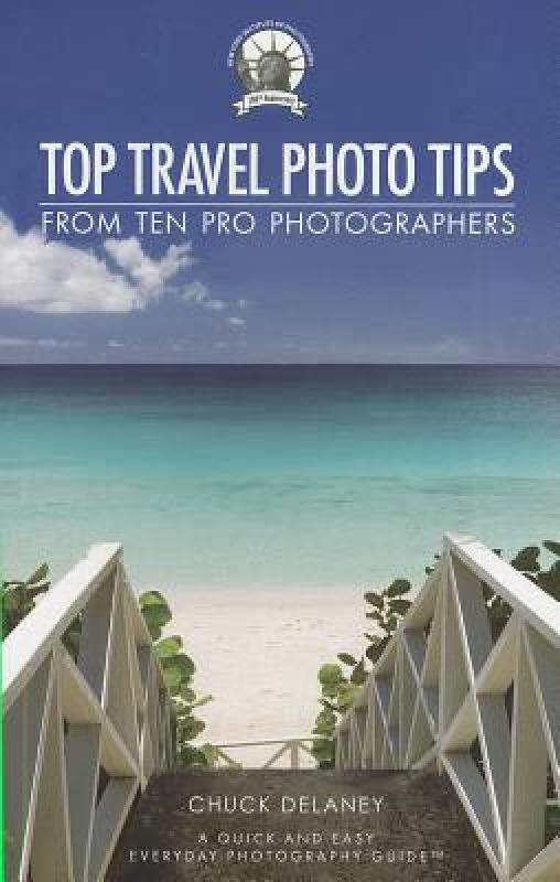 【预售】Top Travel Photo Tips: From Ten Pro Photographers