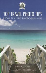 【预售】Top Travel Photo Tips: From Ten Pro Photographers
