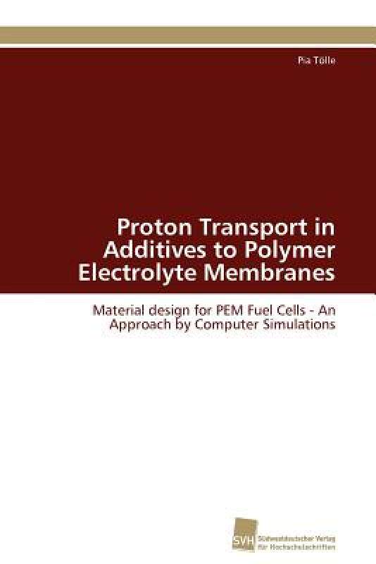 【预售】Proton Transport in Additives to Polymer Electrolyte
