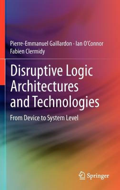 【预售】Disruptive Logic Architectures and Technologies: 书籍/杂志/报纸 科普读物/自然科学/技术类原版书 原图主图