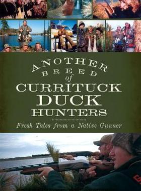【预售】Another Breed of Currituck Duck Hunters: Fresh Tales