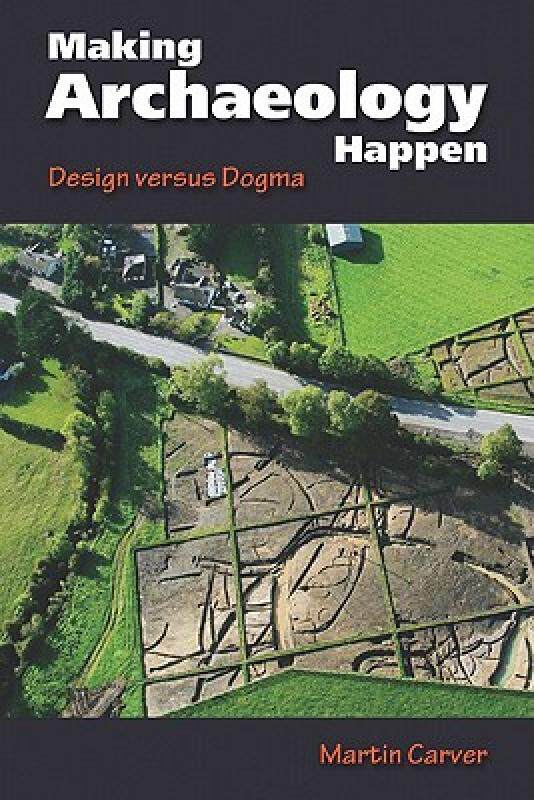 【预售】Making Archaeology Happen: Design Versus Dogma
