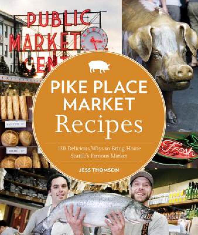 【预售】Pike Place Market Recipes: 130 Delicious Ways to