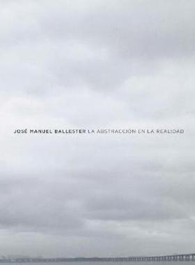【预售】Jose Manuel Ballester: La Abstraccion En La