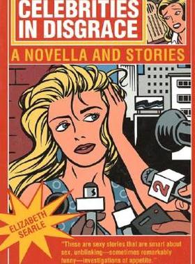 【预售】Celebrities in Disgrace: A Novella and Stories