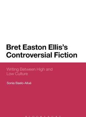 【预售】Bret Easton Ellis's Controversial Fiction: Writing