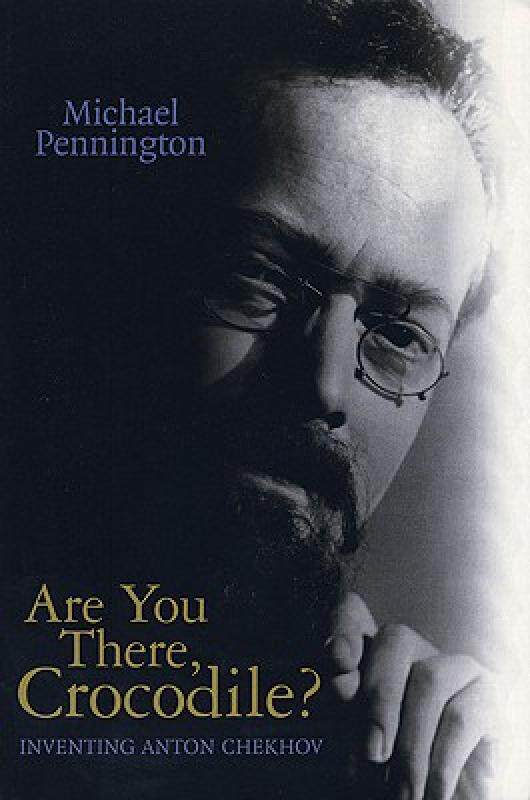 【预售】Are You There, Crocodile?: Inventing Anton Chekhov