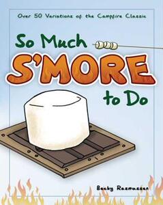 【预售】So Much S'More to Do: 50 Variations of the Campfire