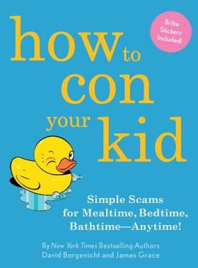 【预售】How to Con Your Kid: Simple Scams for Mealtime