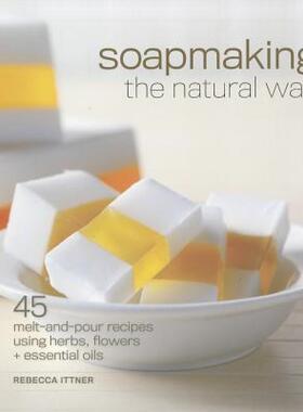 【预售】Soapmaking the Natural Way: 45 Melt-And-Pour Recipes