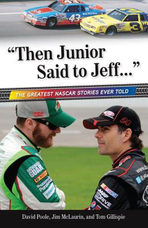 【预售】Then Junior Said to Jeff...: The Best NASCAR Stories