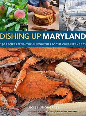 【预售】Dishing Up Maryland: 150 Recipes for the Freshest