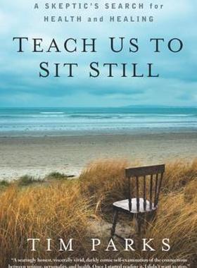 【预售】Teach Us to Sit Still: A Skeptic's Search for Health