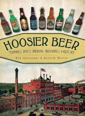 【预售】Hoosier Beer: Tapping Into Indiana Brewing History