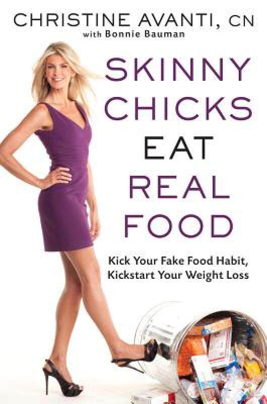 【预售】Skinny Chicks Eat Real Food: Kick Your Fake Food