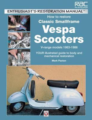 【预售】How to Restore Classic Smallframe Vespa Scooters:
