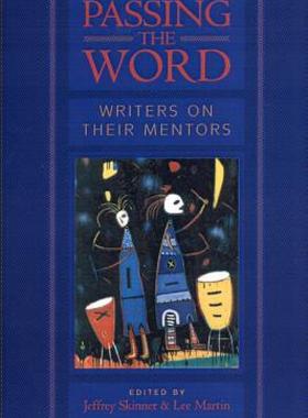 【预售】Passing the Word: Writers on Their Mentors