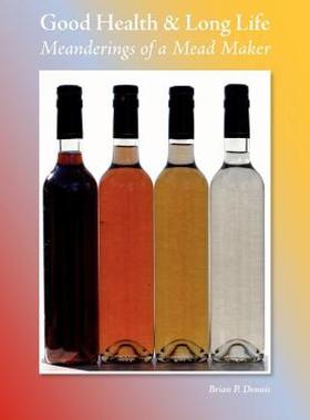 【预售】Good Health & Long Life Meanderings of a Mead Maker