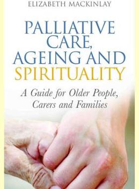 【预售】Palliative Care, Ageing and Spirituality: A Guide