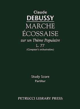 【预售】Marche Ecossaise, L.77: Composer's Orchestration -