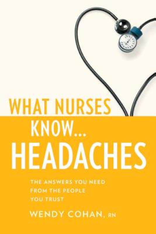 【预售】What Nurses Know ... Headaches: The Answers You Need