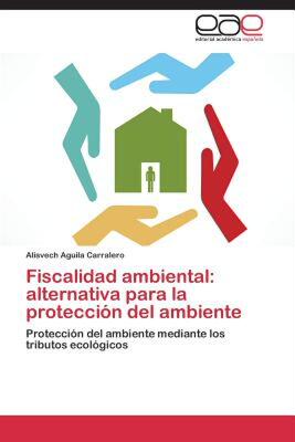 【预售】Fiscalidad Ambiental: Alternativa Para La Proteccion