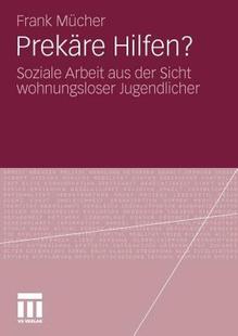 Hilfen? Soziale Arbeit Der Prekare Aus Sicht 预售