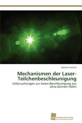 【预售】Mechanismen Der Laser-Teilchenbeschleunigung
