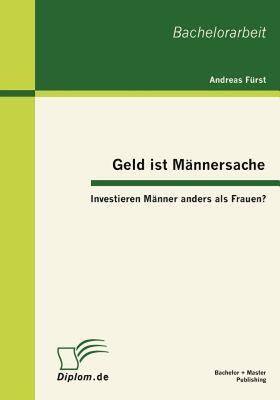 【预售】Geld Ist M Nnersache: Investieren M Nner Anders ALS