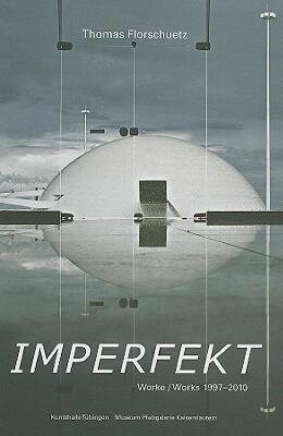 【预售】Thomas Florschuetz: Imperfekt: Werke/Works