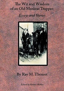【预售】The Wit and Wisdom of an Old Muskrat Trapper: Essays