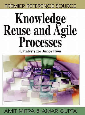 【预售】Knowledge Reuse and Agile Processes: Catalysts for