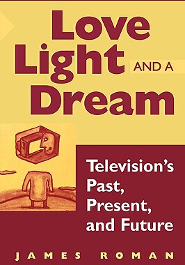 【预售】Love, Light, and a Dream: Television's Past