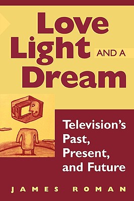 【预售】Love, Light, and a Dream: Television's Past