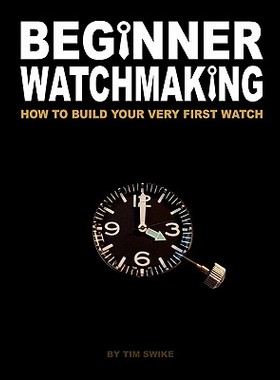【预售】Beginner Watchmaking: How to Build Your Very First