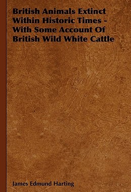【预售】British Animals Extinct Within Historic Times - With