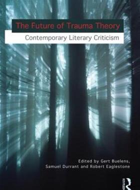 【预售】The Future of Trauma Theory: Contemporary Literary